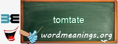 WordMeaning blackboard for tomtate